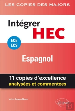Bertrand.pt - Espagnol ; Ece ; Intégrer Hec ; 25 Copies D'Excellence Analysées Et Commentées