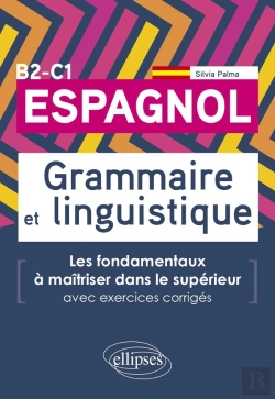 Bertrand.pt - Espagnol. Grammaire Et Linguistique : Les Fondamentaux À Maîtriser Dans Le Supérieur