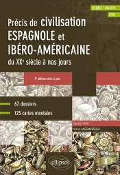 Espagnol ; Précis De Civilisation Espagnole Et Ibéro-Américaine Du Xxe Siècle À Nos Jours Avec Cartes