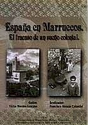 España En Marruecos. El Fracaso De Un Sueño Colonial