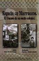 España En Marruecos. El Fracaso De Un Sueño Colonial