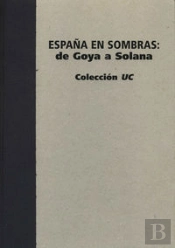 España En Sombras. De Goya A Solana