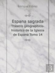 Espana Sagrada Theatro Geographico-Historico De La Iglesia De Espana Tomo 14