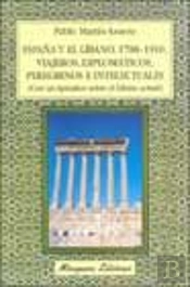 España Y El Líbano, 1788-1910. Viajeros Diplomáticos, Peregrinos E Intelectuales