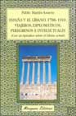 Bertrand.pt - España Y El Líbano, 1788-1910. Viajeros Diplomáticos, Peregrinos E Intelectuales
