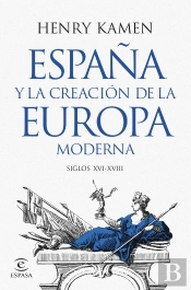 España Y La Creacion De La Europa Moderna