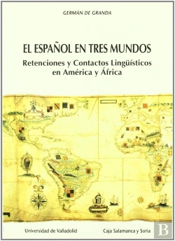 Bertrand.pt - Español En Tres Mundos, El: Retenciones Y Contactos Linguisticos En América Y Africa