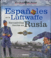 Españoles En La Luftwaffe. Escuadrillas Azules En Rusia
