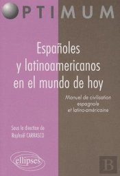 Espanoles Y Latinoamericanos En El Mundo De Hoy. Manuel De Civilisation Espagnole Et Latino-Américaine