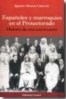 Bertrand.pt - Españoles Y Marroquies En El Protectorado: Historia De Una Convicencia