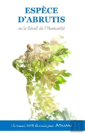 Espece D'Abrutis Ou Le Réveil De L'Humanité