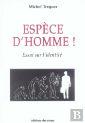 Espèce D'Homme ! Essai Sur L'Identité