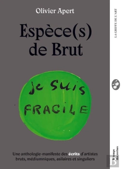 Bertrand.pt - Espèce(S) De Brut : Une Anthologie-Manifeste Des Écrits D'Art Brut