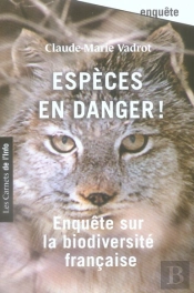 Espèces En Danger ! Enquête Sur La Biodiversité Française