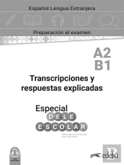 Especial Dele Escolar A2-B1 Transcripciones Y Respuestas Explicadas
