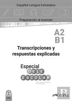 Especial Dele Escolar A2-B1 Transcripciones Y Respuestas Explicadas