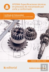 Especificaciones Tecnicas En Procesos De Mecanizado Por Corte Y Conformado. Fmeh0209 - Mecanizado Por Cor