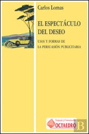 Espectaculo Del Deseo Uso Y Formas Persuacion Publica