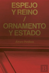 Espejo Y Reino / Ornamento Y Estado