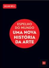 Espelho do Mundo - Uma Nova História da Arte