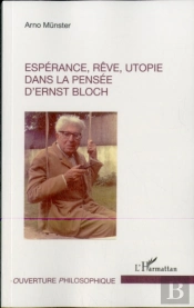Espérance, Rêve, Utopie Dans La Pensée D'Ernst Bloch