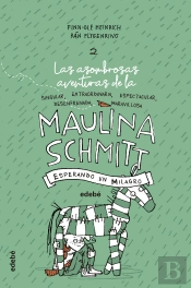 Esperando Un Milagro (Las Aventuras De Maulina Schmitt 2)