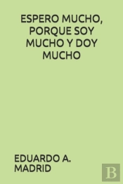 Espero Mucho, Porque Soy Mucho Y Doy Mucho
