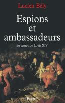 Espions Et Ambassadeurs Au Temps De Louis Xiv