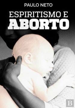 Bertrand.pt - Espiritismo E Aborto