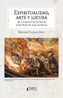 Espiritualidad Arte Y Locura Del Convento Franciscano Santa