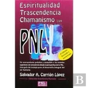 Espiritualidad, Trascendencia Y Chamanismo Con Pnl