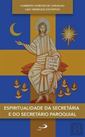 Espiritualidade Da Secretária E Do Secretário Paroquial