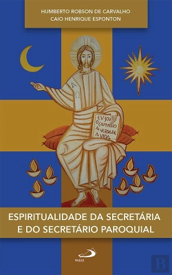 Bertrand.pt - Espiritualidade Da Secretária E Do Secretário Paroquial