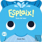 Esplaix! Sons Del Mar. El Meu Primer Llibre De Sons