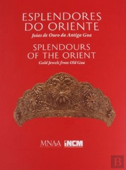 Bertrand.pt - Esplendores do Oriente, Joias de Ouro da Antiga Goa 