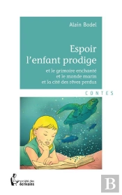Espoir L'Enfant Prodige Et Le Grimoire Enchante ; Et Le Monde Marin Et La Cite Des Reves Perdus