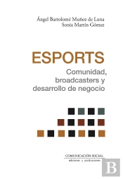 Esports. Comunidad, Broadcasters Y Desarrollo De Negocio
