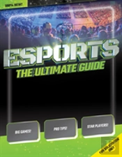 Esports: The Ultimate Guide