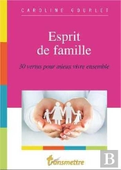Esprit De Famille - 30 Vertus Pour Mieux Vivre Ensemble