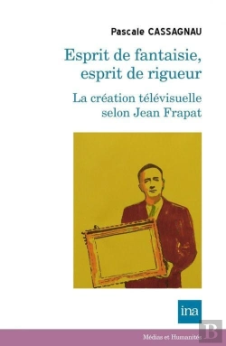 Bertrand.pt - Esprit De Fantaisie, Esprit De Rigueur ; La Création Télévisuelle Selon Jean Frapat