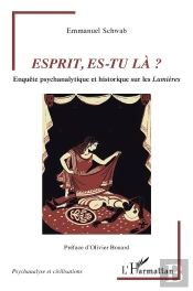 Esprit, Es-Tu Là ? Enquête Psychanalytique Et Historique Sur Les Lumières