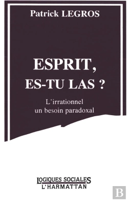 Bertrand.pt - Esprit, Es-Tu Là ? L'Irrationnel, Un Besoin Paradoxal