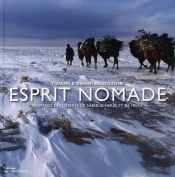 Esprit Nomade ; Nomades Des Déserts De Sable, D'Herbe Et De Neige