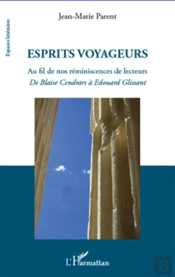 Bertrand.pt - Esprits Voyageurs ; Au Fil De Nos Réminiscences De Lecteurs ; De Blaise Cendrars À Edouard Glissant