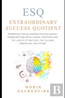Esq - Extraordinary Success Quotient(Tm)