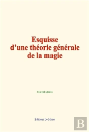 Esquisse D Une Theorie Generale De La Magie