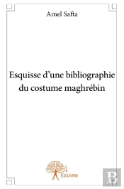 Esquisse D'Une Bibliographie Du Costume Maghrébin