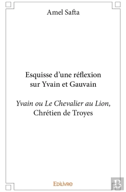 Bertrand.pt - Esquisse D'Une Réflexion Sur Yvain Et Gauvain : Yvain Ou Le Chevalier Au Lion, De Chrétien De Troyes