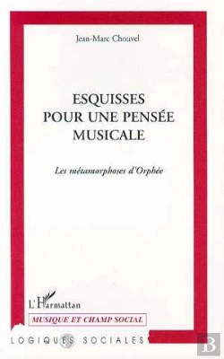 Bertrand.pt - Esquisses Pour Une Pensee Musicale ; Les Metamorphoses D'Orphee