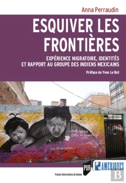 Bertrand.pt - Esquiver Les Frontières ; Expérience Migratoire, Identités Et Rapport Au Groupe Des Indiens Mexicains